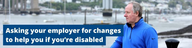 Asking your employer for changes to help you if you’re disabled