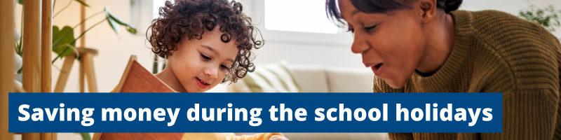 Saving money during the school holidays Saving money during the school holidays